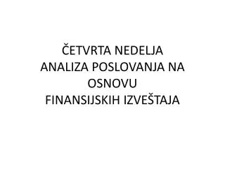 etvrta nedelja analiza poslovanja na osnovu finansijskih izve taja