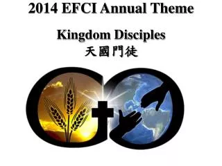 2014 EFCI Annual Theme Kingdom Disciples ????