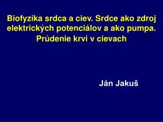 biofyzika srdca a ciev srdce ako zdroj elektrick ch potenci lov a ako pumpa pr denie krvi v cievach