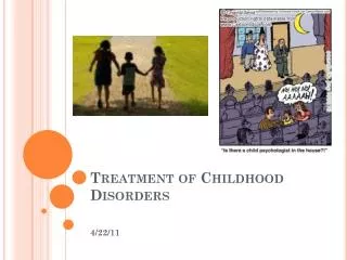 Treatment of Childhood Disorders