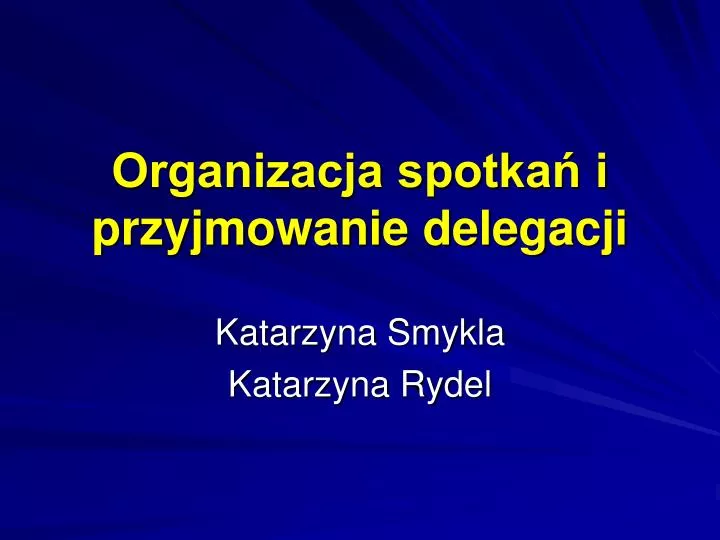 organizacja spotka i przyjmowanie delegacji