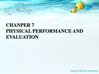 CHANPER 7 PHYSICAL PERFORMANCE AND EVALUATION