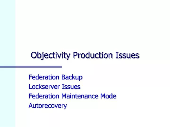 objectivity production issues