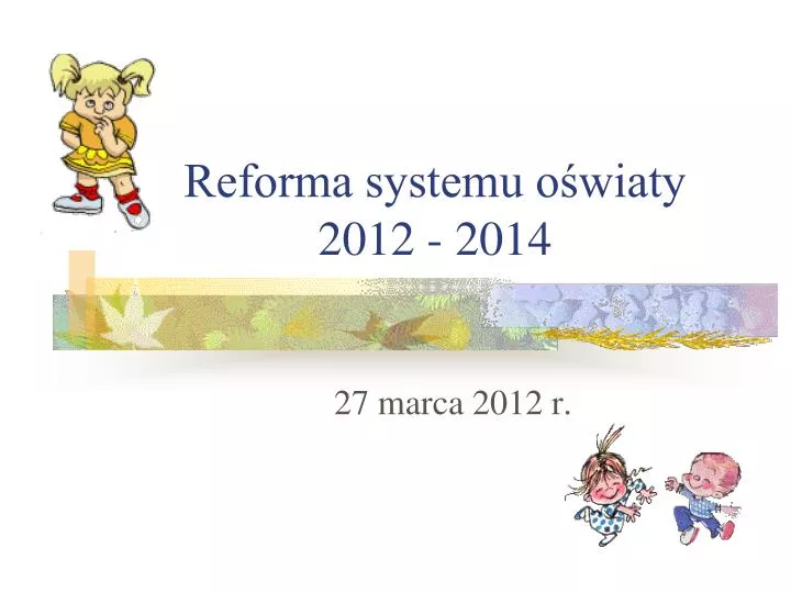 reforma systemu o wiaty 2012 2014