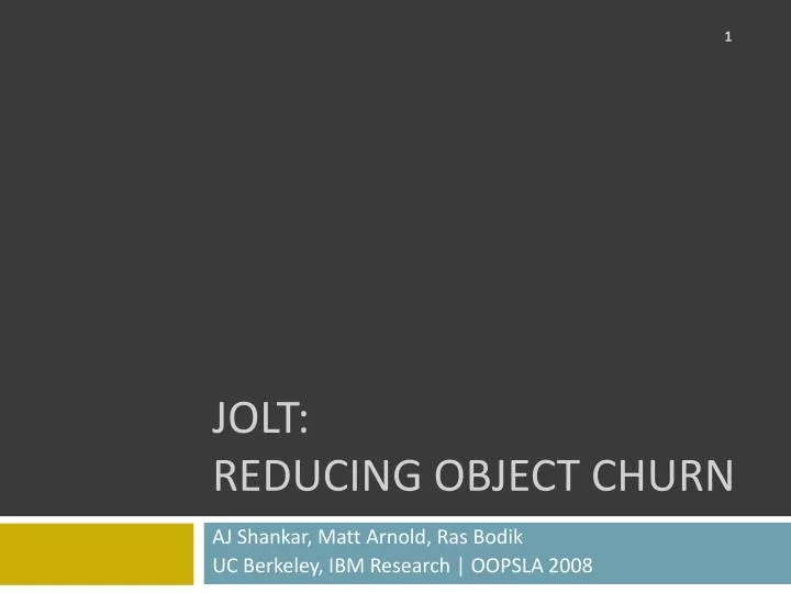 jolt reducing object churn