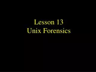 Lesson 13 Unix Forensics