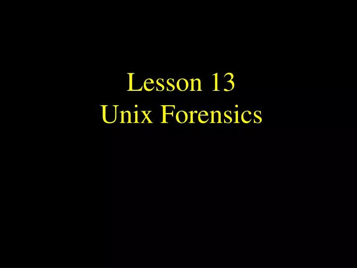lesson 13 unix forensics
