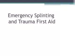 Emergency Splinting and Trauma First Aid