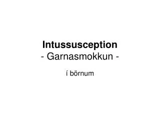 intussusception garnasmokkun