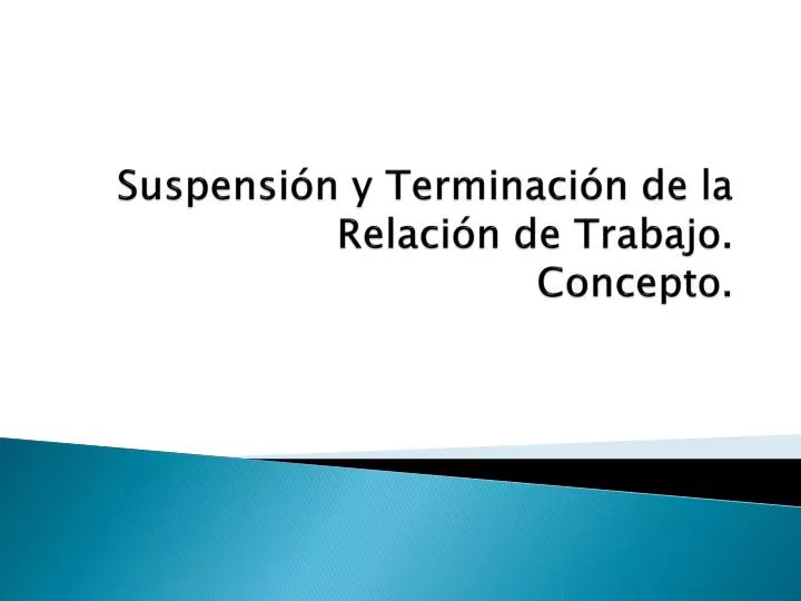 suspensi n y terminaci n de la relaci n de trabajo concepto