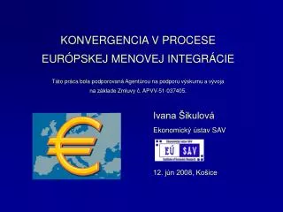 Ivana Šikulová Ekonomický ústav SAV 12. jún 2008, Košice