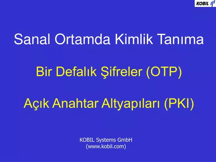 sanal ortamda kimlik tan ma bir defal k ifreler otp a k anahtar altyap lar pki