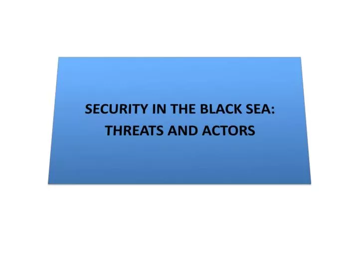 security in the black sea threats and actors