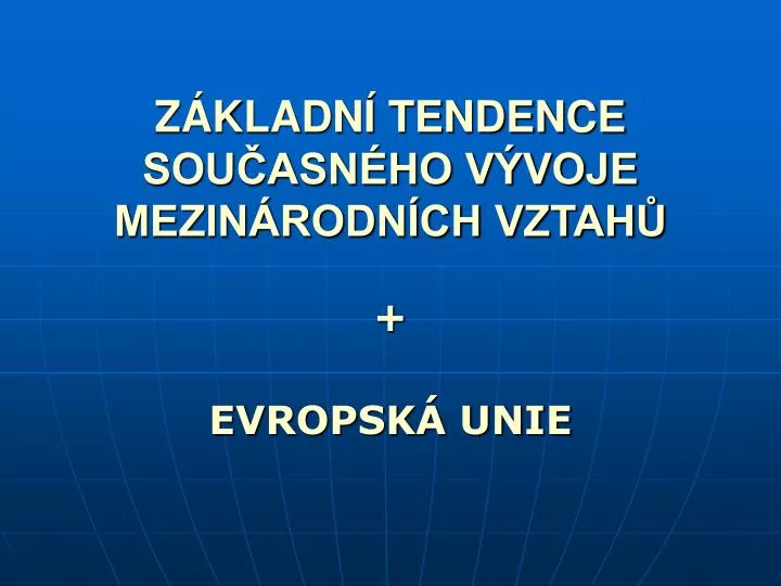 z kladn tendence sou asn ho v voje mezin rodn ch vztah