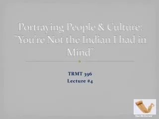 Portraying People &amp; Culture: &quot;You're Not the Indian I had in Mind&quot;