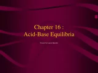 Chapter 16 : Acid-Base Equilibria