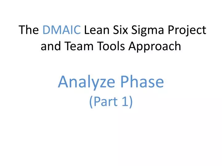 the dmaic lean six sigma project and team tools approach analyze phase part 1