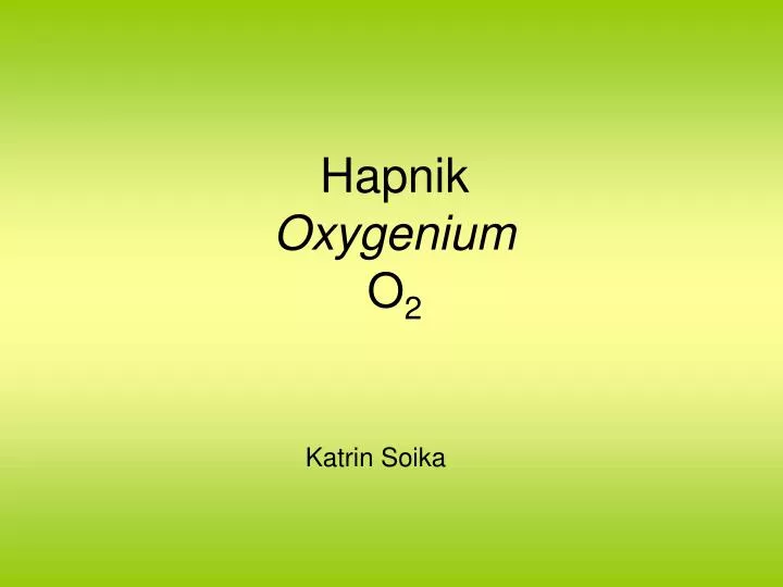 hapnik oxygenium o 2