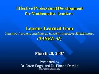 March 20, 2007 Presented by Dr. David Pagni and Dr. Dianne DeMille taselm.fullerton