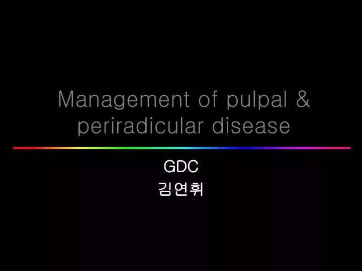 management of pulpal periradicular disease