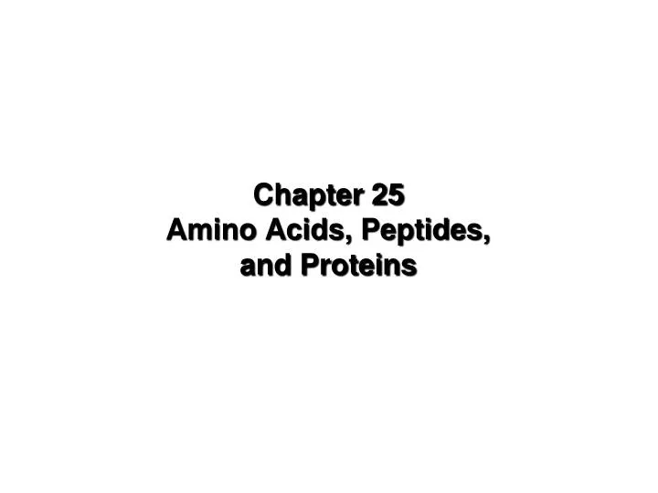chapter 25 amino acids peptides and proteins
