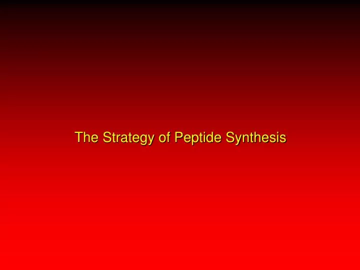 the strategy of peptide synthesis