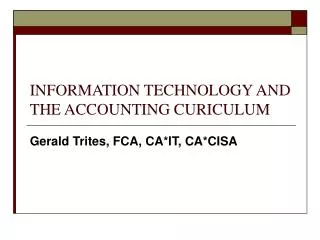 INFORMATION TECHNOLOGY AND THE ACCOUNTING CURICULUM