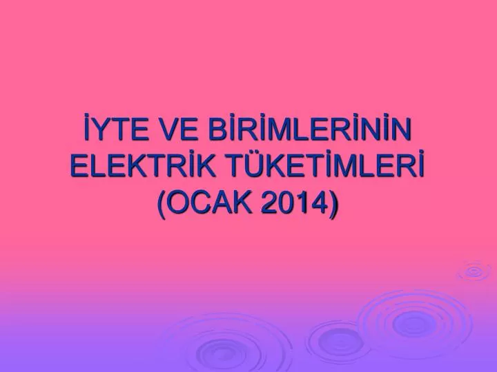 yte ve b r mler n n elektr k t ket mler ocak 2014