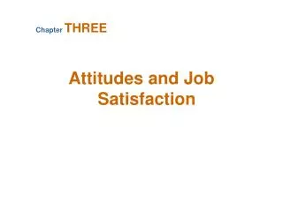 Attitudes and Job Satisfaction