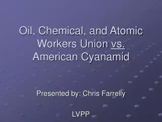Oil, Chemical, and Atomic Workers Union vs. American Cyanamid