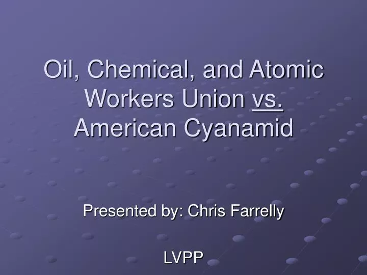 oil chemical and atomic workers union vs american cyanamid