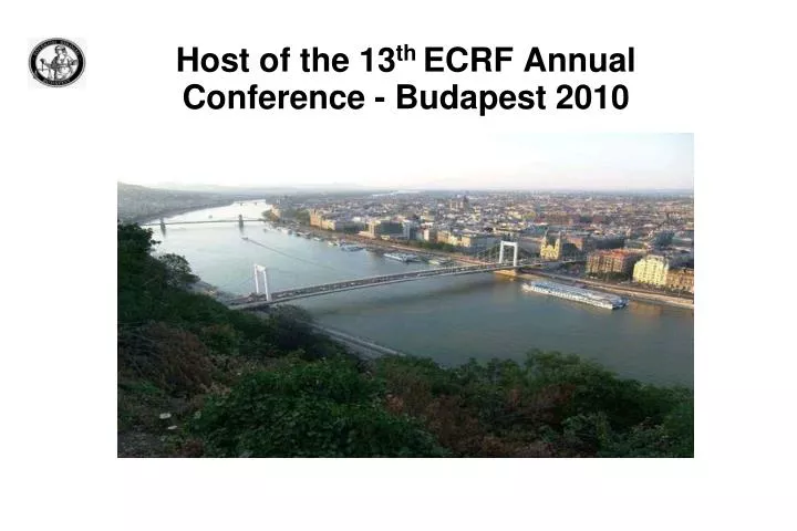 host of the 13 th ecrf annual conference budapest 2010