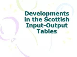 Developments in the Scottish Input-Output Tables