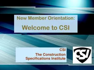 New Member Orientation: Welcome to CSI
