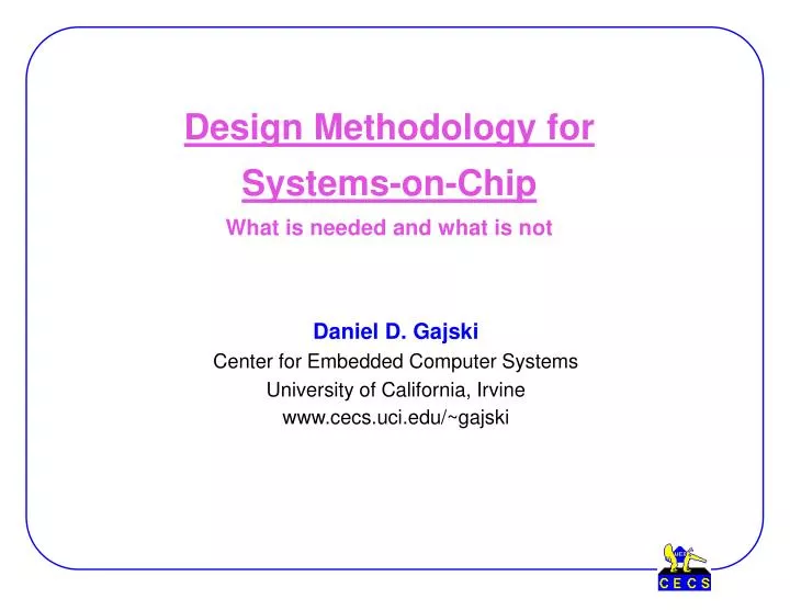 design methodology for systems on chip what is needed and what is not