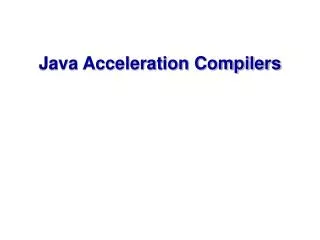 Java Acceleration Compilers