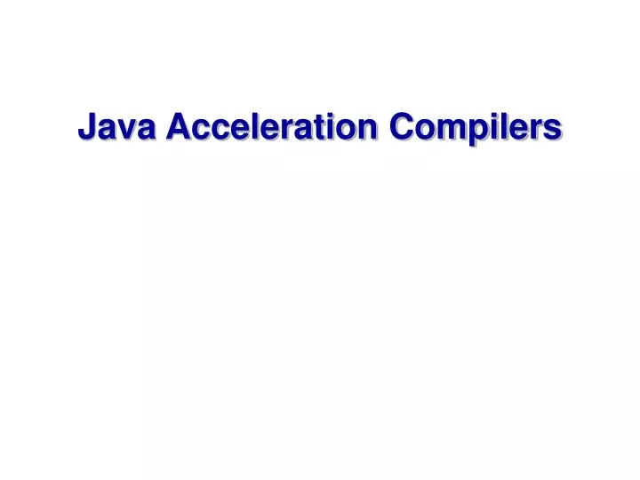 java acceleration compilers