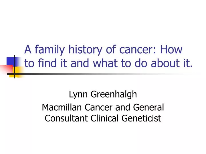 a family history of cancer how to find it and what to do about it