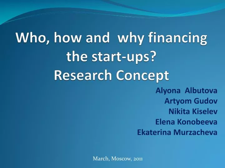 who how and why financing the start ups research concept