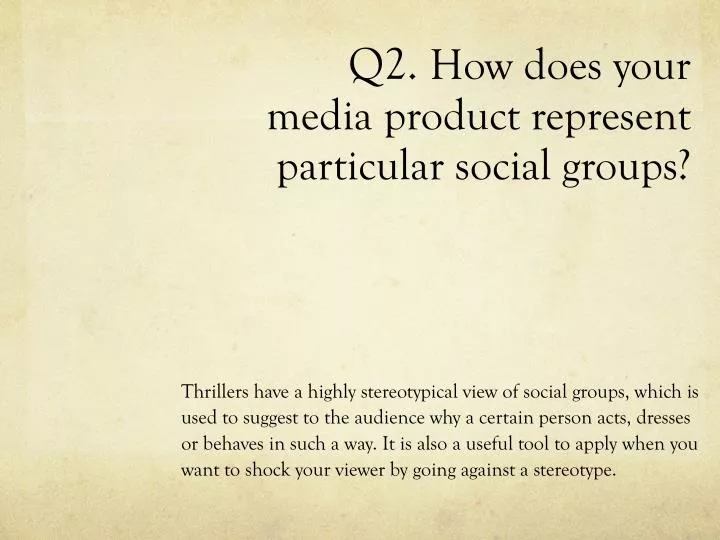 q2 how does your media product represent particular social groups