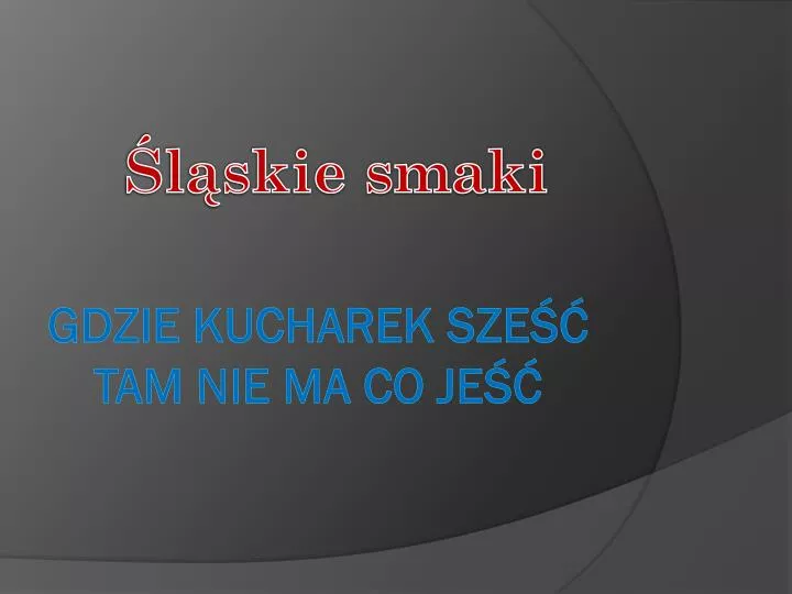 gdzie kucharek sze tam nie ma co je