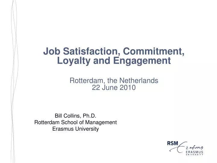 job satisfaction commitment loyalty and engagement rotterdam the netherlands 22 june 2010