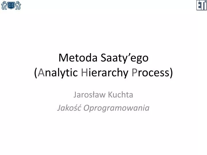 metoda saaty ego a nalytic h ierarchy p rocess