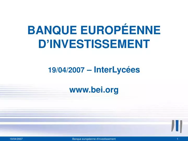 banque europ enne d investissement 19 04 2007 interlyc es www bei org