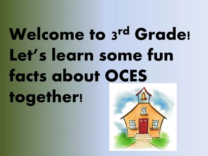 welcome to 3 rd grade let s learn some fun facts about oces together