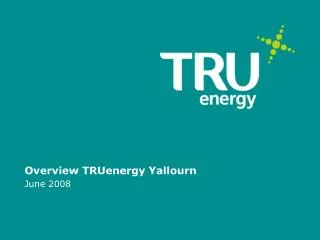 Overview TRUenergy Yallourn