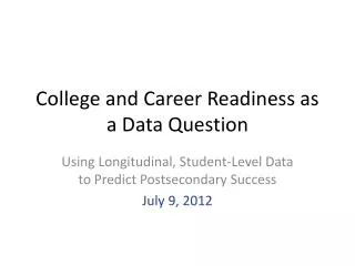 College and Career Readiness as a Data Question