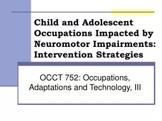 Child and Adolescent Occupations Impacted by Neuromotor Impairments: Intervention Strategies