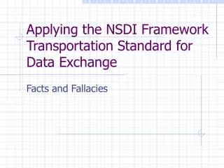 Applying the NSDI Framework Transportation Standard for Data Exchange