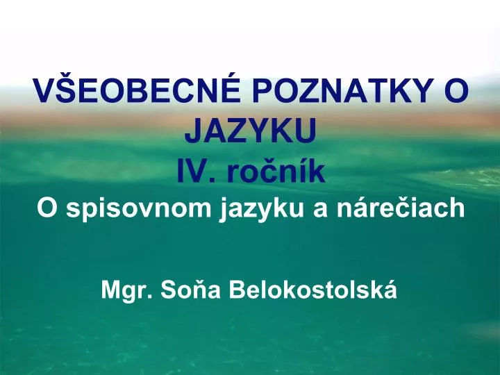 v eobecn poznatky o jazyku iv ro n k o spisovnom jazyku a n re iach